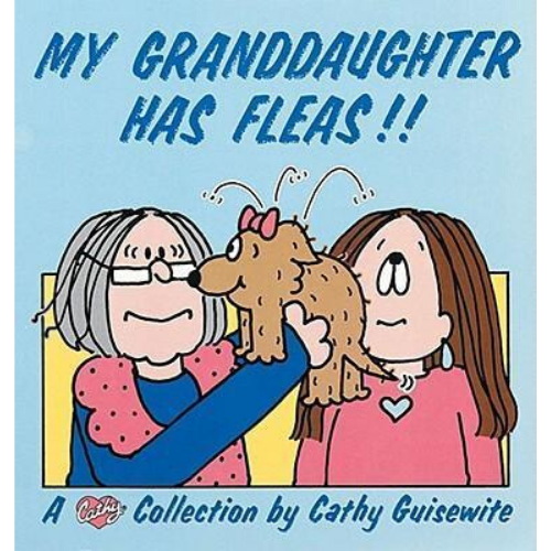 My Granddaughter Has Fleas! : A Cathy Collection