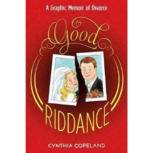 Good Riddance : A Graphic Memoir of Divorce