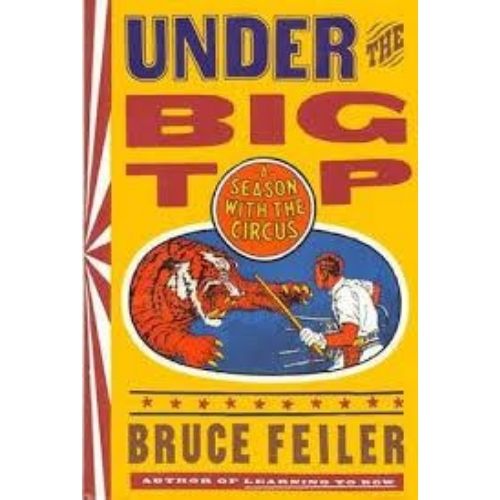 Under the Big Top : A Season with the Circus