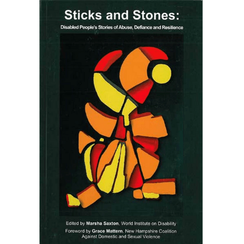 Sticks and Stones: Disabled People's Stories of Abuse, Defiance and Resilience
