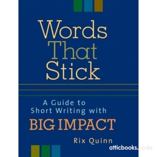 Words That Stick : A Guide to Short Writing with Big Impact