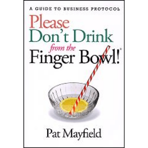 Please Don't Drink from the Finger Bowl: An Executive Guide for Business Protocol