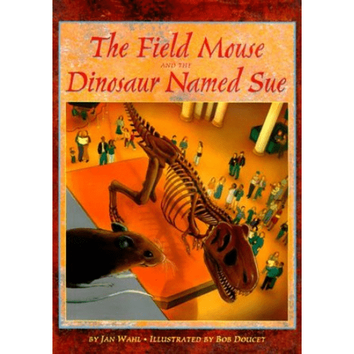 The Field Mouse and the Dinosaur Named Sue