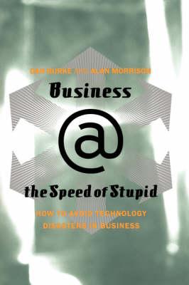 Business @ The Speed Of Stupid : Building Smart Companies After The Technology Shakeout