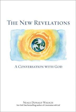 The New Revelations : A Conversation With God