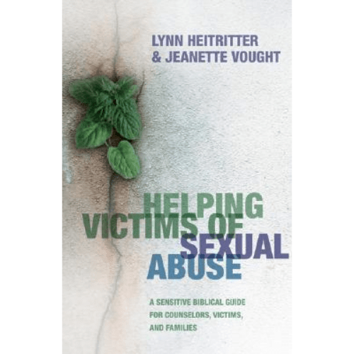 Helping Victims of Sexual Abuse : A Sensitive Biblical Guide for Counselors, Victims, and Families