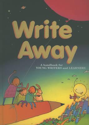 Write Away : A Handbook for Young Writers and Learners