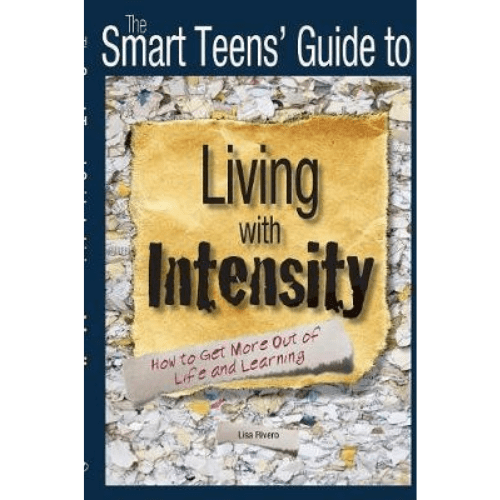 The Smart Teens' Guide to Living with Intensity : How to Get More Out of Life and Learning