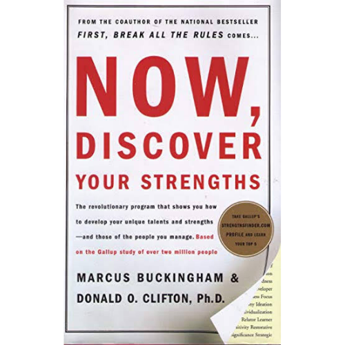 Now, Discover Your Strengths: The revolutionary Gallup program that shows you how to develop your unique talents and strengths