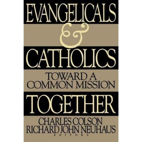 Evangelicals and Catholics Together : Toward a Common Mission