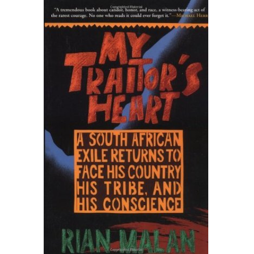My Traitor's Heart : A South African Exile Returns to Face His Country, His Tribe, and His Conscience