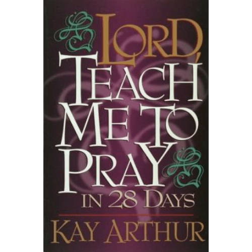 Lord, Teach ME to Pray in 28 Days