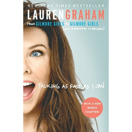 Talking as Fast as I Can : From Gilmore Girls to Gilmore Girls (and Everything in Between)