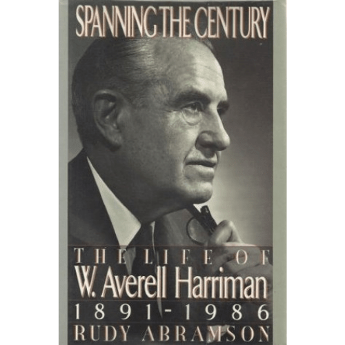 Spanning the Century : The Life of W. Averell Harriman, 1891-1986