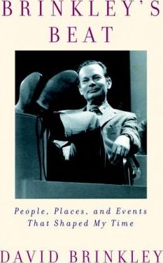 Brinkley's Beat : People, Places, and Events That Shaped My Time