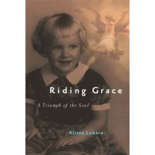Riding Grace : A Triumph of the Soul
