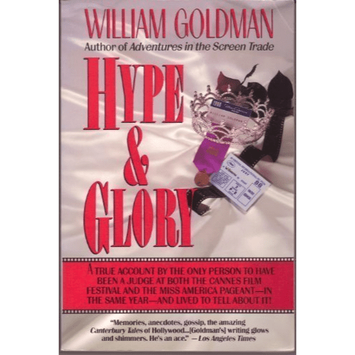 Hype and Glory; a True Account by the Only Person to Have Been a Judge at Both the Cannes.......