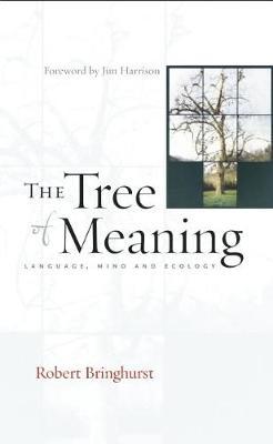 The Tree of Meaning : Language, Mind and Ecology