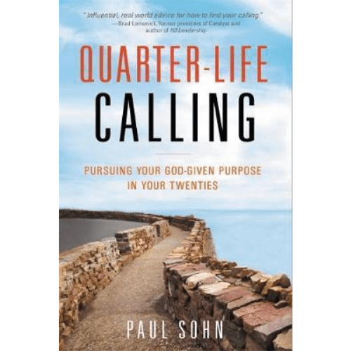 Quarter-Life Calling : Pursuing Your God-Given Purpose in Your Twenties