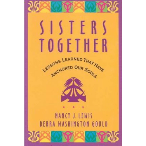 Sisters Together : Lessons Learned That Have Anchored Our Souls