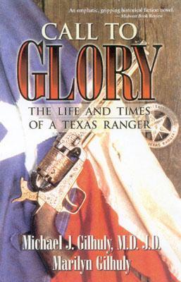 Call to Glory : The Life and Times of a Texas Ranger