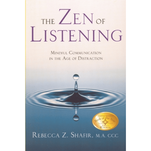 The ZEN of Listening : Mindful Communication in the Age of Distraction