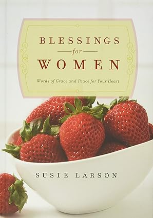 Blessings for Women: Words of Grace and Peace for Your Heart book by Susie Larson
