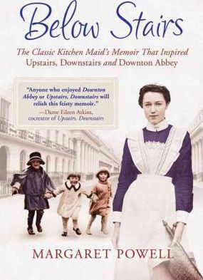Below Stairs : The Classic Kitchen Maid's Memoir That Inspired 