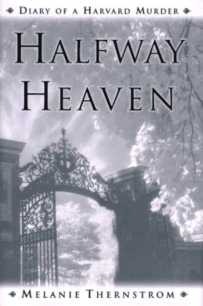 Halfway Heaven: Diary of a Harvard Murder