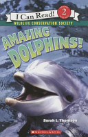 AMAZING DOLPHINS! (Wildlife Conservation Society) Book By Sarah L. Thomson