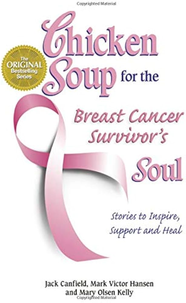 Chicken Soup for the Breast Cancer Survivor's Soul: Stories to Inspire, Support and Heal book by Jack Canfield