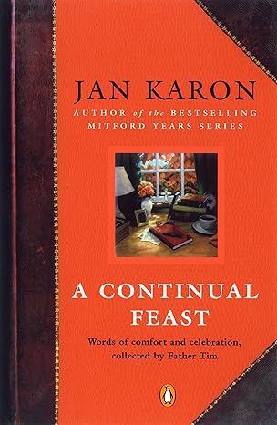 A Continual Feast: Words of Comfort and Celebration, Collected by Father Tim book by Jan Karon