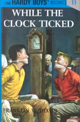 The Hardy Boys #11: While the Clock Ticked