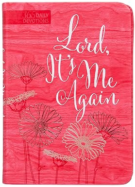 Lord It's Me Again: 365 Daily Devotions