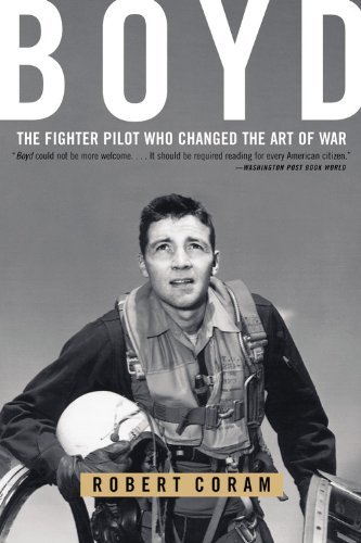 Boyd: The Fighter Pilot Who Changed the Art of War book by Robert Coram