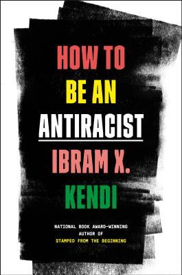 How to Be an Antiracist book by Ibram X. Kendi