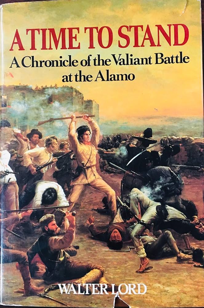 A Time to Stand: The Epic of the Alamo book by Walter Lord