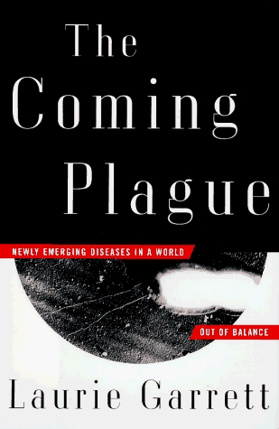 The Coming Plague : Newly Emerging Diseases in a World out of Balance