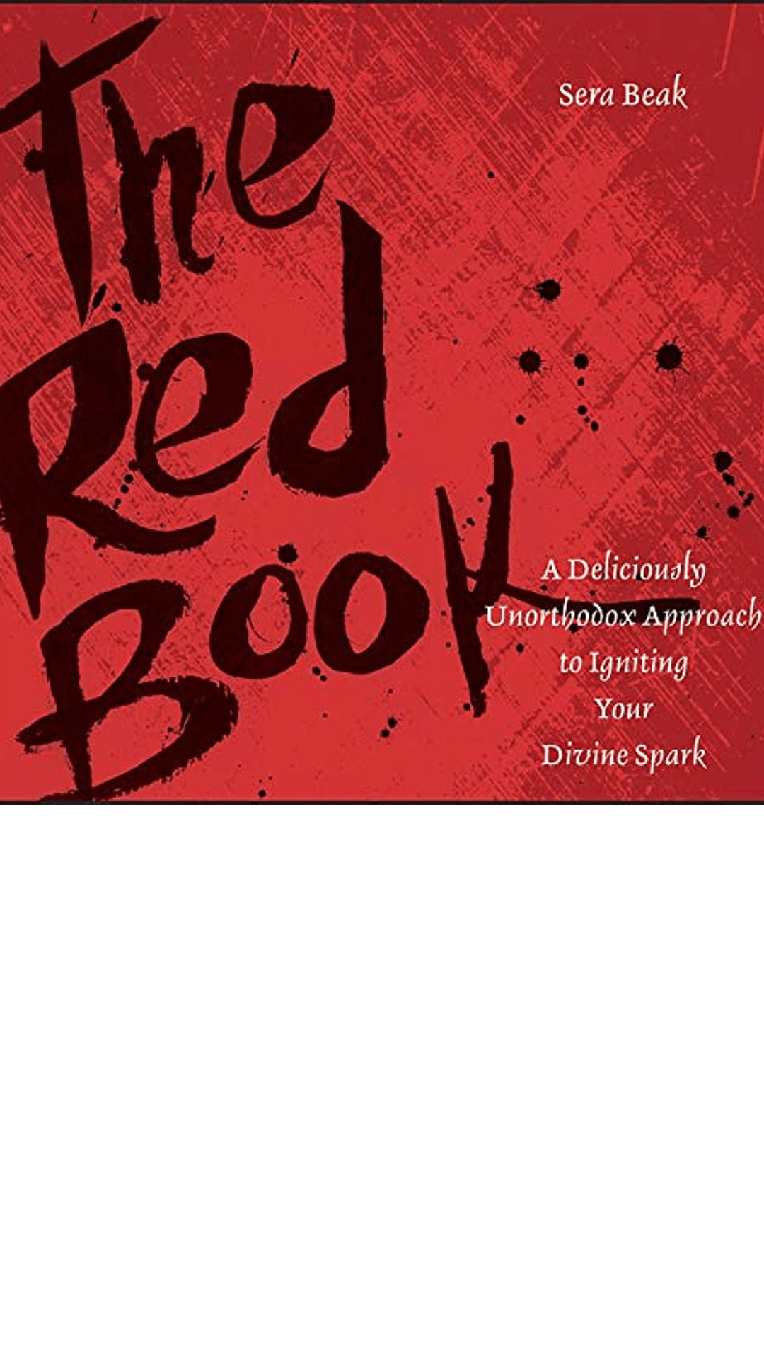 The Red Book: A Deliciously Unorthodox Approach to Igniting Your Divine Spark