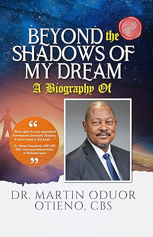 Beyond the Shadows of My Dream: The Biography of Dr Martin Oduor Otieno