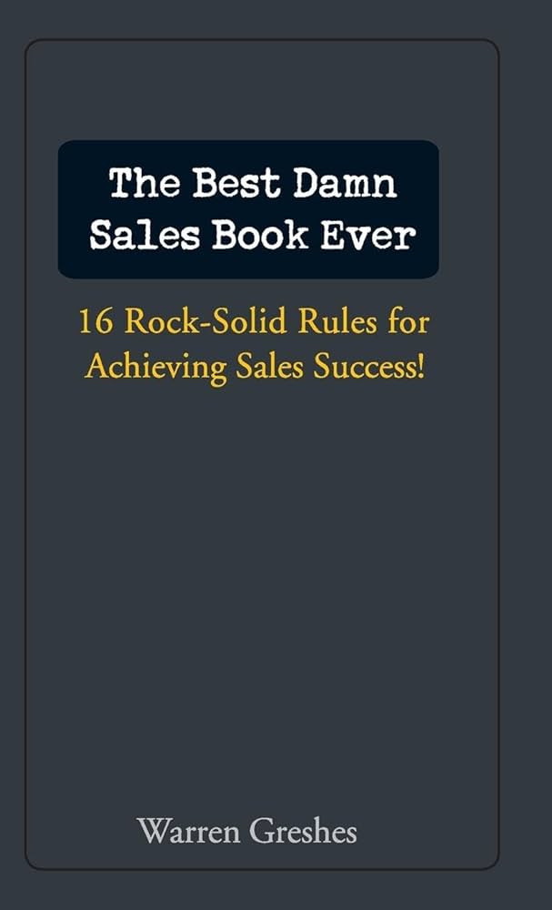The Best Damn Sales Book Ever book by Warren Greshes