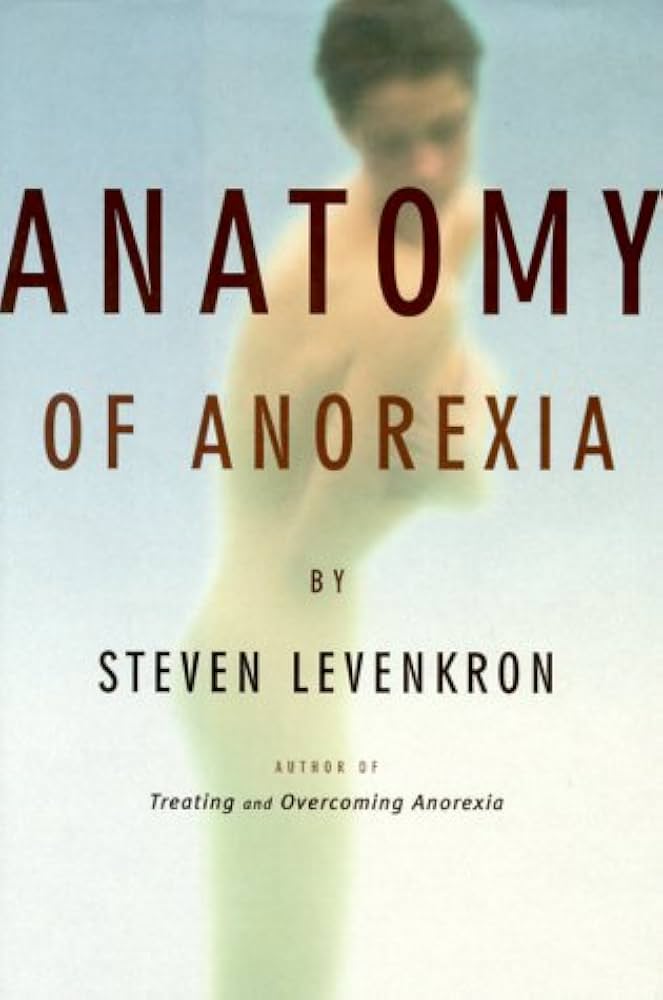 Anatomy of Anorexia By Steven Levenkron