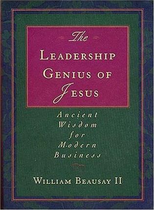 The Leadership Genius of Jesus : Ancient Wisdom for Modern Business