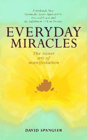 Everyday Miracles: The Inner Art of Manifestation