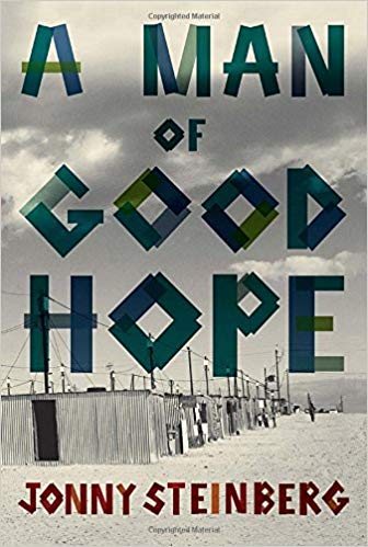 A Man of Good Hope: One Man?s Extraordinary Journey from Mogadishu to Tin Can Town book by Jonny Steinberg
