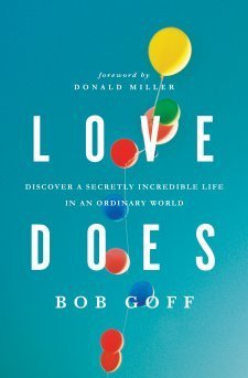 Love Does: Discover a Secretly Incredible Life in an Ordinary World book by Bob Goff