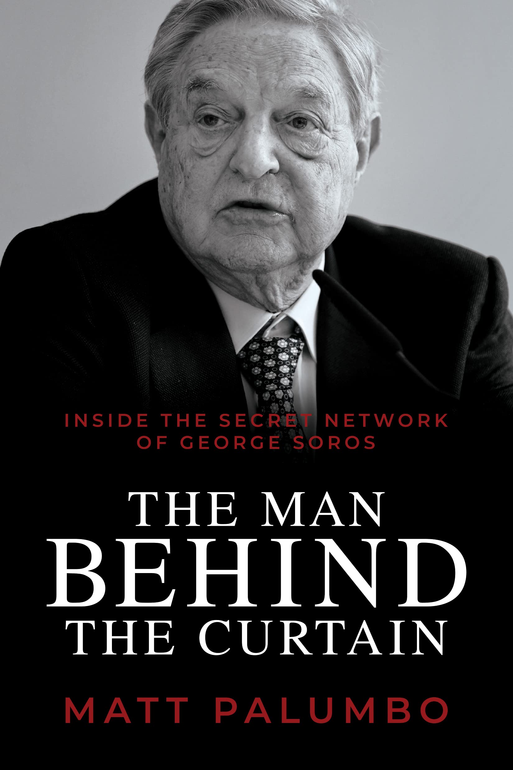 The Man Behind the Curtain: Inside the Secret Network of George Soros book by Matt Palumbo