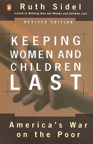 Keeping Women and Children Last: America's War on the Poor Book by Ruth Sidel