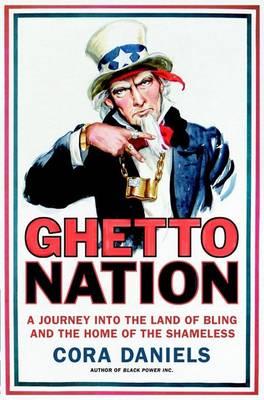 Ghettonation : A Journey Into the Land of Bling and Home of the Shameless