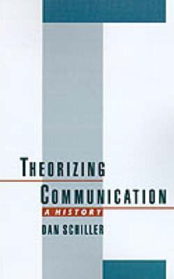 Theorizing Communication : A History